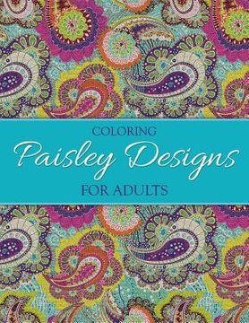 portada Coloring Paisley Designs for Adults (en Inglés)