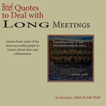 portada Brief Quotes to Deal with Long Meetings: Quotes from some of the most successful people in history about time & collaboration (en Inglés)