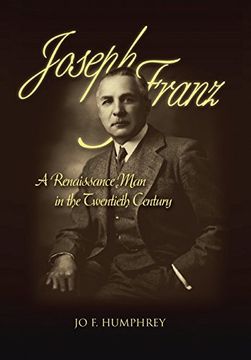 portada Joseph Franz: A Renaissance man in the Twentieth Century (en Inglés)