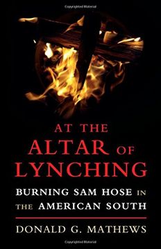 portada At the Altar of Lynching: Burning Sam Hose in the American South (Cambridge Studies on the American South)