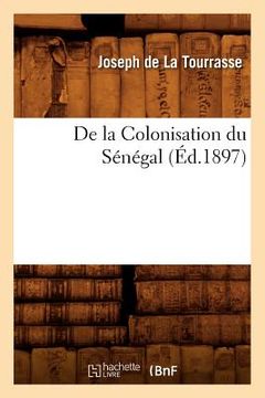 portada de la Colonisation Du Sénégal, (Éd.1897) (en Francés)