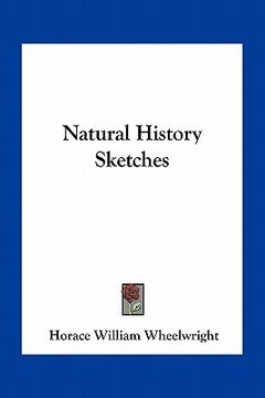 portada natural history sketches (en Inglés)