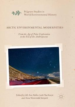 portada Arctic Environmental Modernities: From the Age of Polar Exploration to the Era of the Anthropocene (in English)