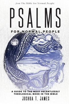 portada Psalms for Normal People: A Guide to the Most Relentlessly Theological Book in the Bible (en Inglés)