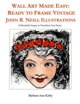 portada Wall Art Made Easy: Ready to Frame Vintage John R. Neill Illustrations: 30 Beautiful Images to Transform Your Home