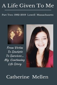 portada A Life Given to Me: Part Two: 1982-2019 Lowell Massachusetts (en Inglés)