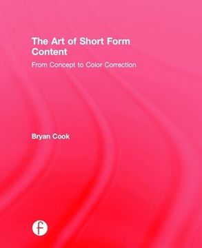 portada The Art of Short Form Content: From Concept to Color Correction (en Inglés)