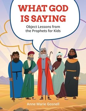 portada What God Is Saying: Object Lessons from the Prophets for Kids (en Inglés)