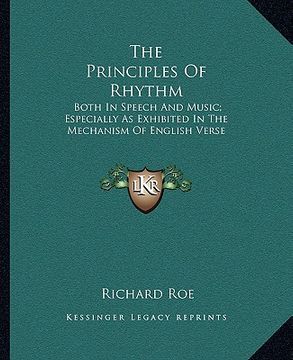 portada the principles of rhythm: both in speech and music; especially as exhibited in the mechanism of english verse (en Inglés)
