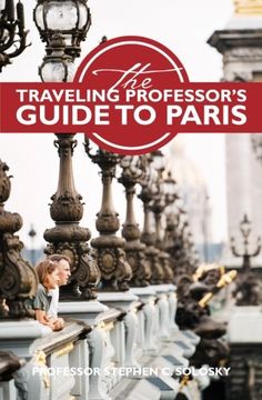 portada The Traveling Professor's Guide to Paris: Second Edition (Traveling Professor's Guides)