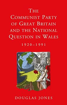 portada The Communist Party of Great Britain and the National Question in Wales, 1920-1991 (Studies in Welsh History)