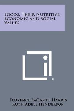 portada Foods, Their Nutritive, Economic and Social Values (in English)