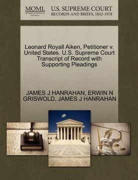 portada leonard royall aiken, petitioner v. united states. u.s. supreme court transcript of record with supporting pleadings (en Inglés)