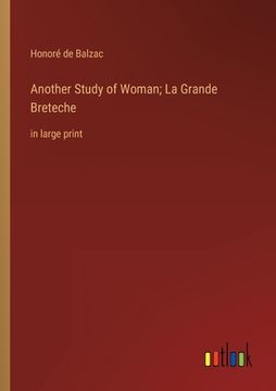 portada Another Study of Woman; La Grande Breteche: in large print (en Inglés)