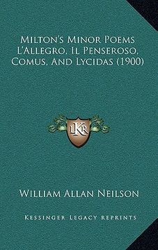 portada milton's minor poems l'allegro, il penseroso, comus, and lycidas (1900) (en Inglés)
