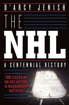 portada The Nhl: 100 Years of On-Ice Action and Boardroom Battles (in English)