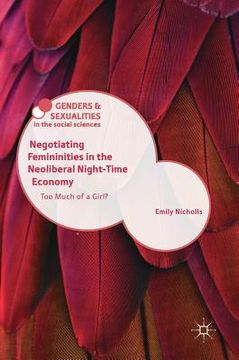 portada Negotiating Femininities in the Neoliberal Night-Time Economy: Too Much of a Girl? (en Inglés)