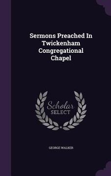 portada Sermons Preached In Twickenham Congregational Chapel