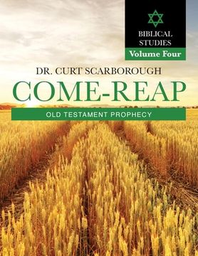 portada Come - Reap Biblical Studies Vol. 4: Old Testament Prophecy (en Inglés)