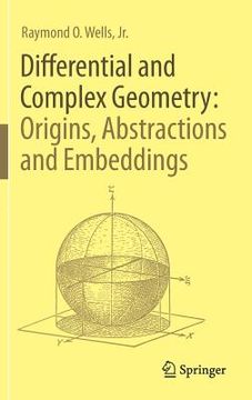 portada Differential and Complex Geometry: Origins, Abstractions and Embeddings (en Inglés)