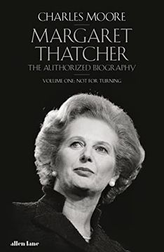 portada Margaret Thatcher: The Authorized Biography, Volume One: Not for Turning (en Inglés)
