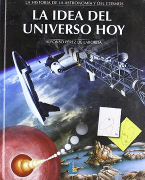portada La Historia de la Astronomía y del Cosmos: La Idea del Universo Hoy: 4 (Laberinto Casual) (in Spanish)