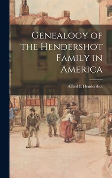 portada Genealogy of the Hendershot Family in America (en Inglés)