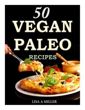 portada 50 Vegan Paleo Recipes (en Inglés)