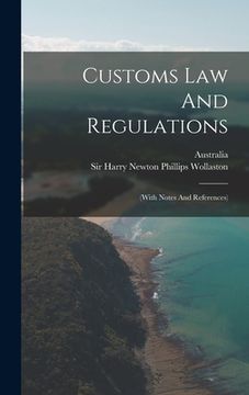 portada Customs Law And Regulations: (with Notes And References) (en Inglés)