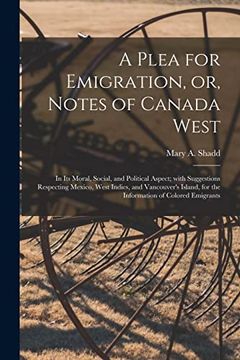 portada A Plea for Emigration, or, Notes of Canada West [Microform]: In its Moral, Social, and Political Aspect; With Suggestions Respecting Mexico, West. For the Information of Colored Emigrants (in English)