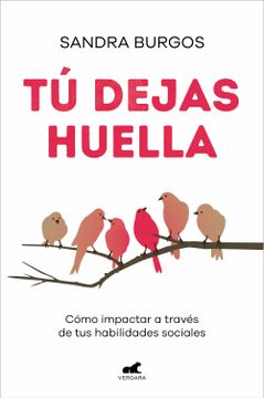 portada Tú Dejas Huella: Cómo Impactar a Través de tus Habilidades Sociales (Libro Práctico)