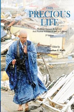 portada This Precious Life: Buddhist Tsunami Relief and Anti-Nuclear Activism in Post 3/11 Japan (en Inglés)