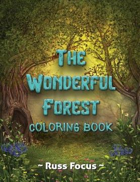 portada The Wonderful Forest Coloring Book: with Enchanted Forest Animals Coloring Book For Adults and Teens Gorgeous Fantasy Landscape Scenes Relaxing, Inspi (in English)