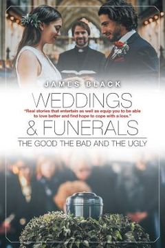 portada Weddings and Funerals...The Good The Bad and the Ugly
