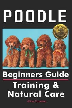 portada Poodle Beginners Guide: Training & Natural Care (en Inglés)