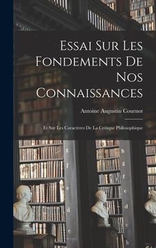 portada Essai sur les Fondements de nos Connaissances: Et sur les Caractères de la Critique Philosophique (in French)