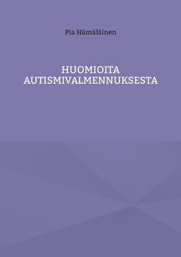 portada Huomioita autismivalmennuksesta (en Finlandés)