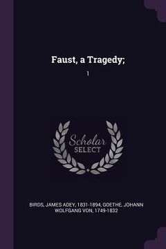 portada Faust, a Tragedy;: 1 (en Inglés)