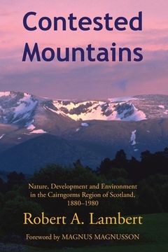 portada Contested Mountains: Nature, Development and Environment in the Cairngorms Region of Scotland, 1880-1980 (en Inglés)