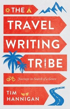 portada The Travel Writing Tribe: Journeys in Search of a Genre (en Inglés)
