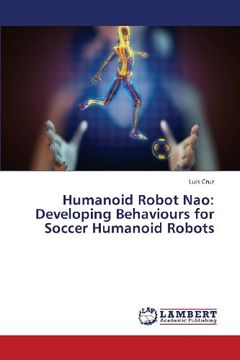 portada Humanoid Robot Nao: Developing Behaviours for Soccer Humanoid Robots