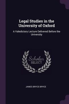 portada Legal Studies in the University of Oxford: A Valedictory Lecture Delivered Before the University (en Inglés)