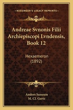 portada Andreae Svnonis Filii Archiepiscopi Lvndensis, Book 12: Hexaemeron (1892) (in Latin)