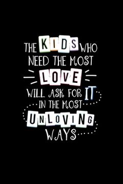 portada The Kids Who Need The Most Love Will Ask For It In The Most Unloving Way: Intervention Team Gifts (en Inglés)