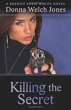 portada Killing the Secret: A Sheriff Lexie Wolfe Novel: Volume 1 (Sheriff Lexie Wolfe Novels) (en Inglés)