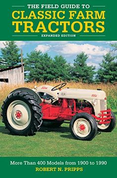 portada The Field Guide to Classic Farm Tractors, Expanded Edition: More Than 400 Models From 1900 to 1990 (en Inglés)