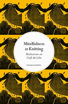 portada Mindfulness in Knitting: Meditations on Craft & Calm (Mindfulness Series) (in English)