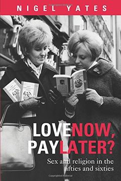 portada Love Now, pay Later? - sex and Religion and the Fifties and Sixties (en Inglés)