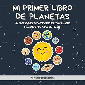 Libro Mi Primer Libro de Planetas -¡ Curiosidades Increíbles Sobre el Sistema  Solar Para Niños! Un Div De Vii Figaro Publications - Buscalibre