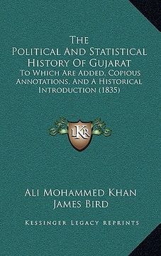 portada the political and statistical history of gujarat: to which are added, copious annotations, and a historical introduction (1835) (en Inglés)